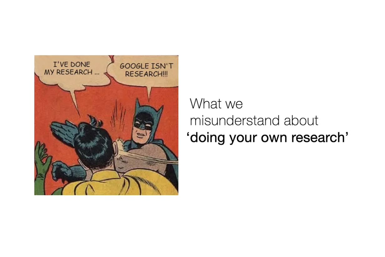 What we misunderstand about doing 'doing your own research'